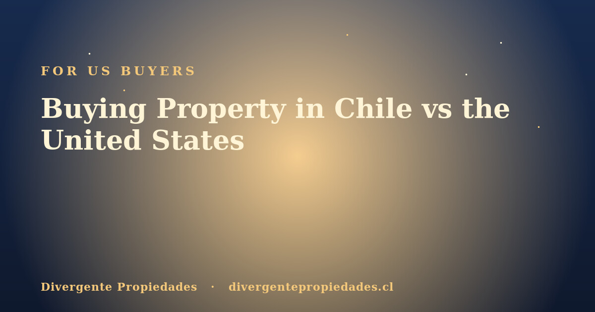 Buying Property in Chile vs the United States · Divergente Propiedades
