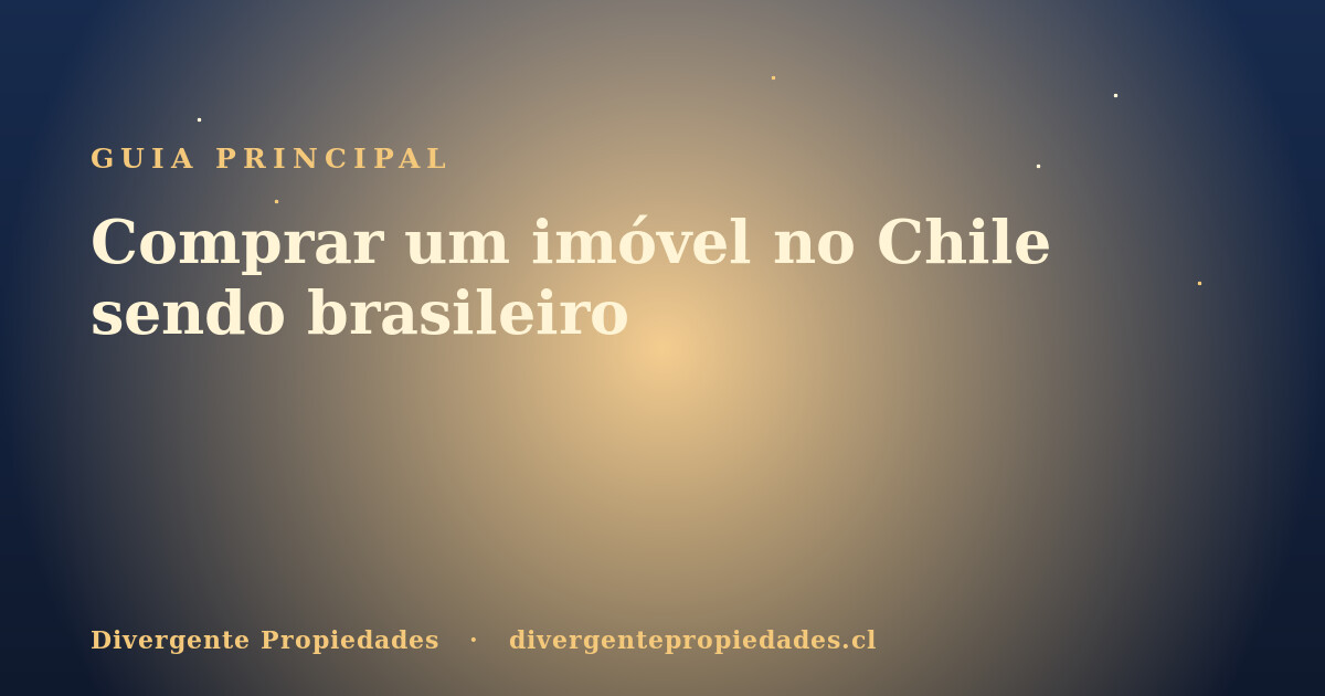 Comprar um imóvel no Chile sendo brasileiro · Divergente Propiedades